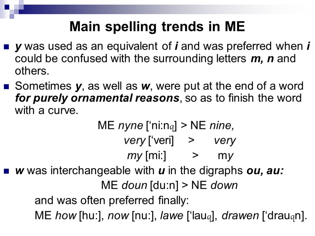 Main spelling trends in ME y was used as an equivalent of i and